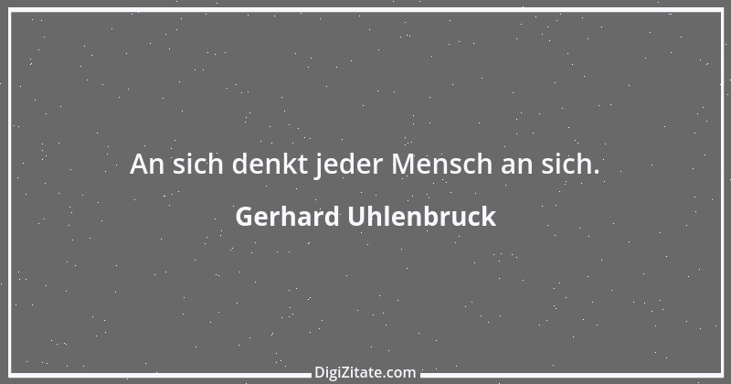 Zitat von Gerhard Uhlenbruck 727