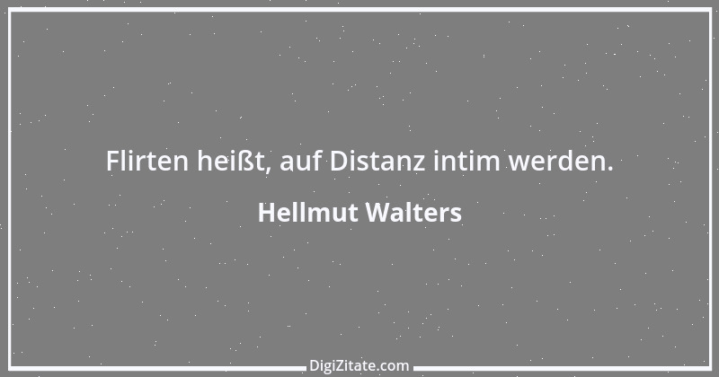 Zitat von Hellmut Walters 30