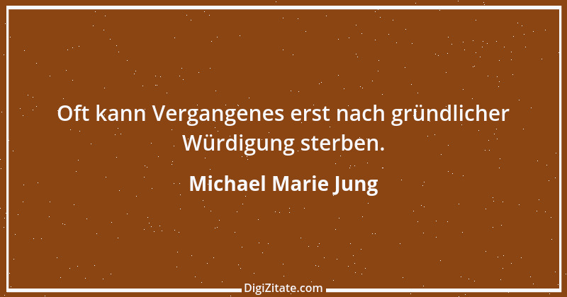 Zitat von Michael Marie Jung 474