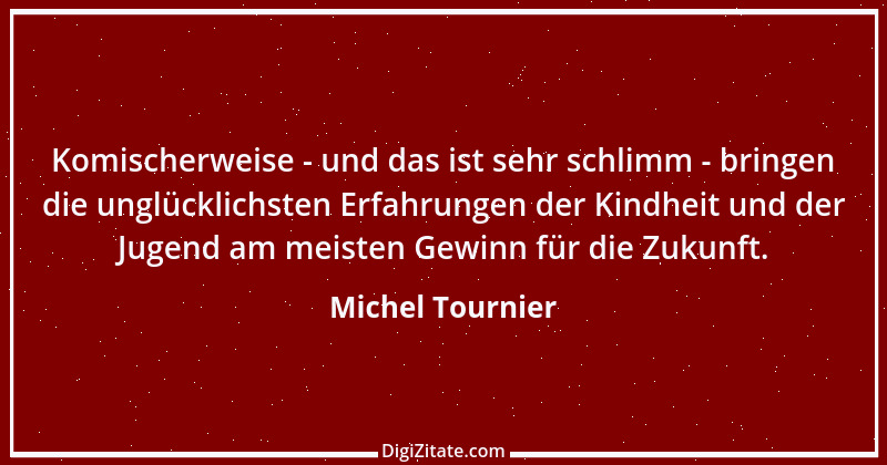 Zitat von Michel Tournier 45