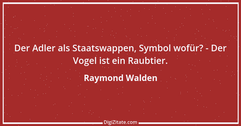 Zitat von Raymond Walden 380