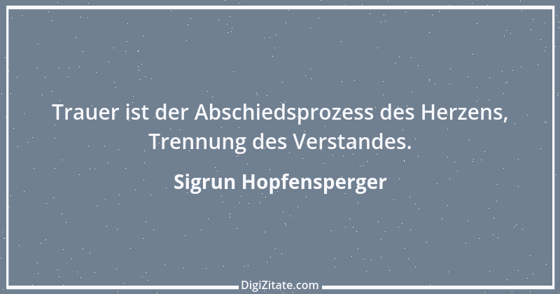 Zitat von Sigrun Hopfensperger 75