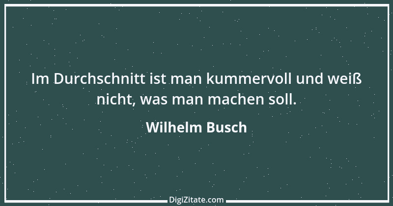 Zitat von Wilhelm Busch 459