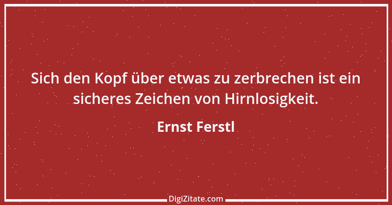 Zitat von Ernst Ferstl 349