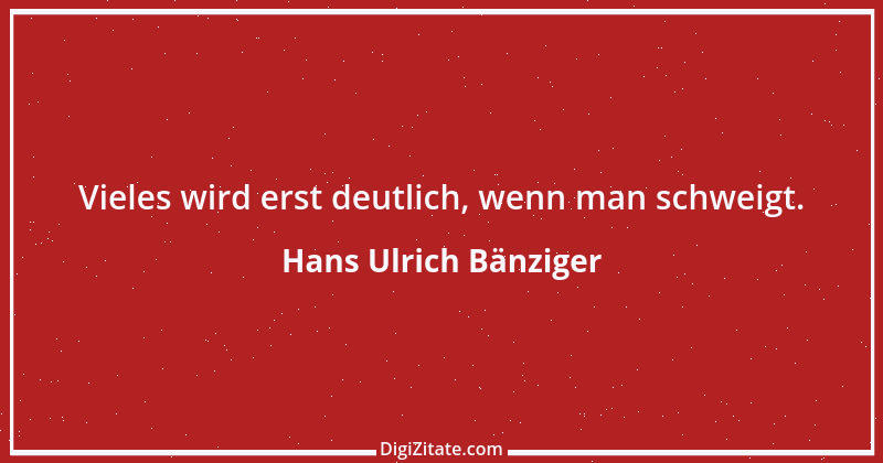 Zitat von Hans Ulrich Bänziger 218