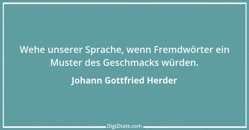 Zitat von Johann Gottfried Herder 222