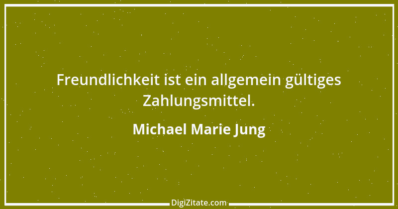 Zitat von Michael Marie Jung 475