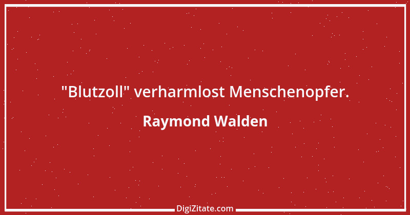 Zitat von Raymond Walden 381