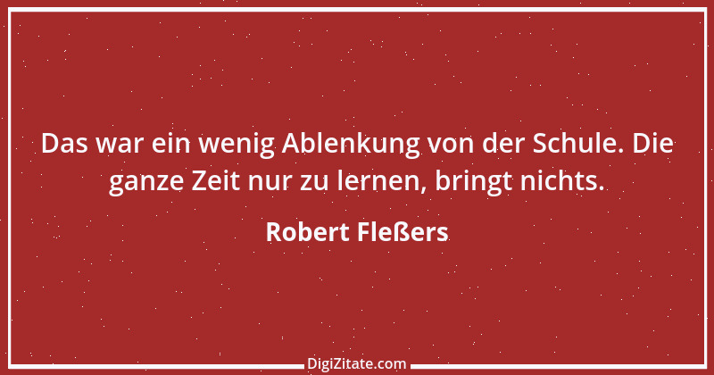 Zitat von Robert Fleßers 1