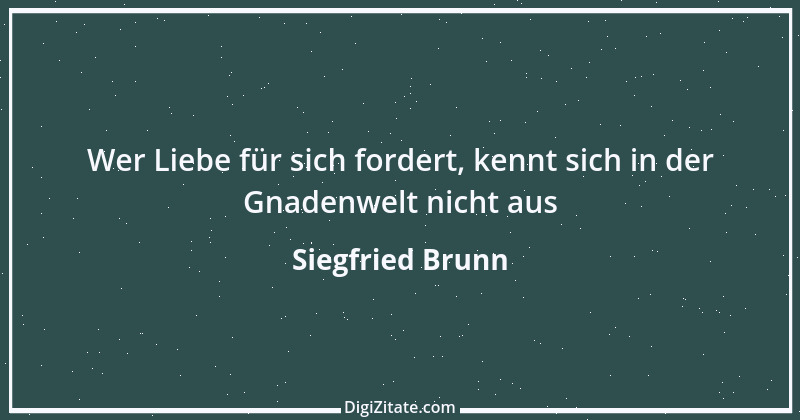 Zitat von Siegfried Brunn 5