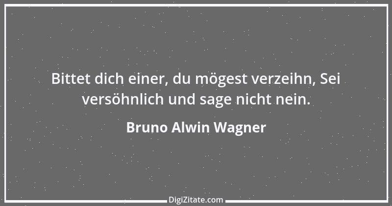 Zitat von Bruno Alwin Wagner 35