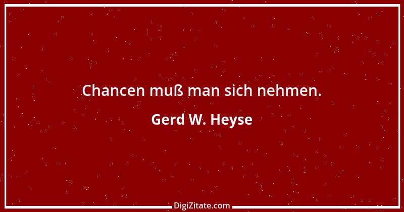 Zitat von Gerd W. Heyse 17