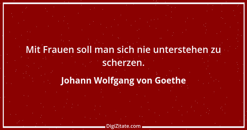 Zitat von Johann Wolfgang von Goethe 3909