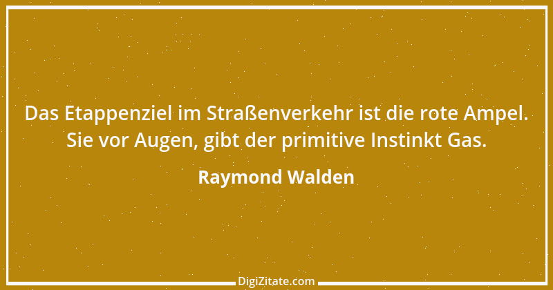 Zitat von Raymond Walden 382