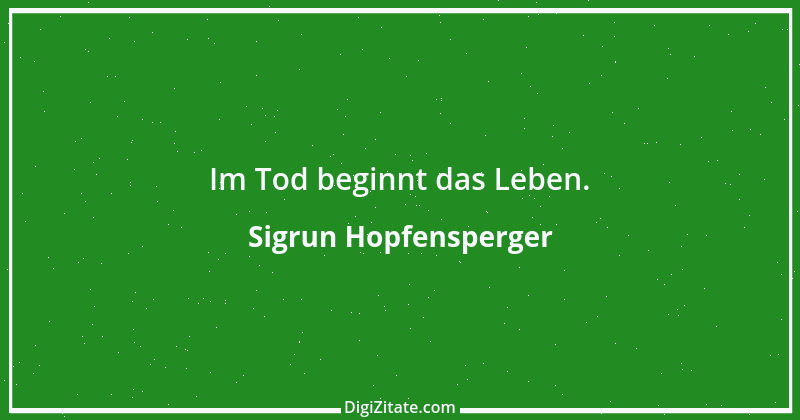 Zitat von Sigrun Hopfensperger 77