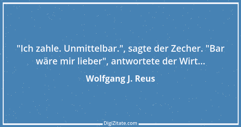 Zitat von Wolfgang J. Reus 749