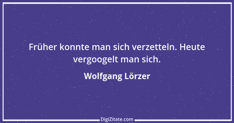 Zitat von Wolfgang Lörzer 7