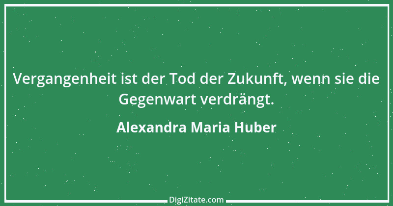 Zitat von Alexandra Maria Huber 4