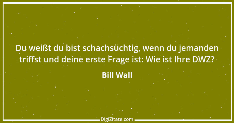 Zitat von Bill Wall 15