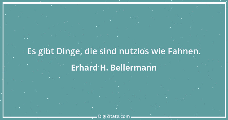 Zitat von Erhard H. Bellermann 424