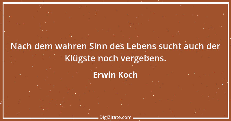 Zitat von Erwin Koch 41