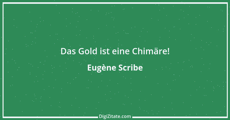 Zitat von Eugène Scribe 1