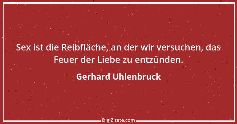 Zitat von Gerhard Uhlenbruck 730