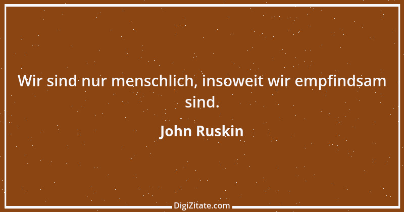 Zitat von John Ruskin 35