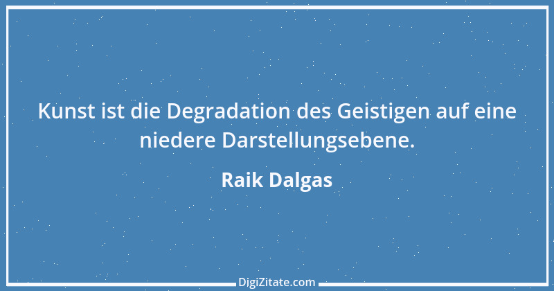 Zitat von Raik Dalgas 28