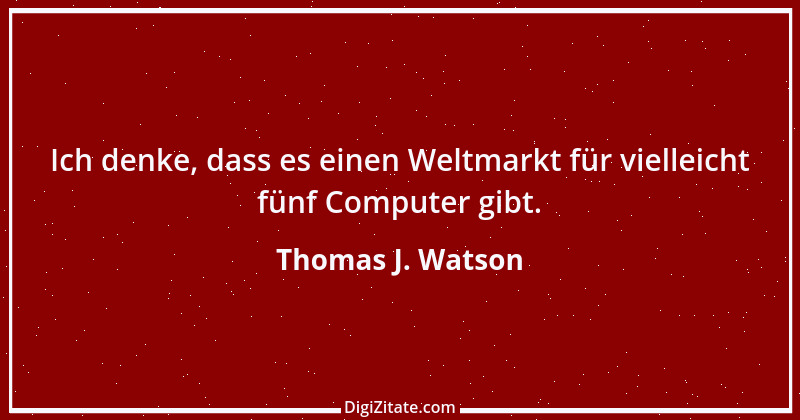 Zitat von Thomas J. Watson 4