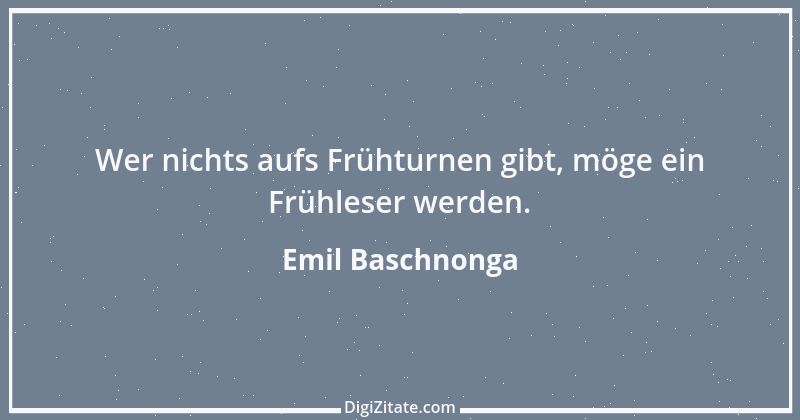 Zitat von Emil Baschnonga 307