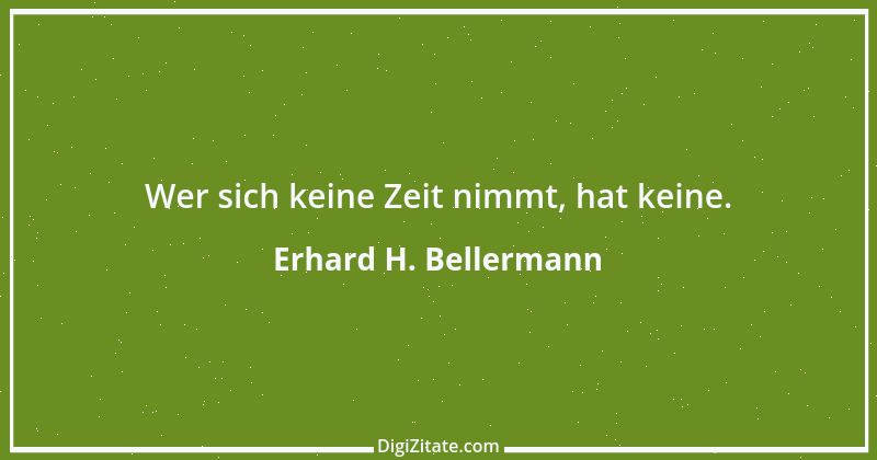 Zitat von Erhard H. Bellermann 425