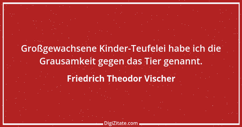 Zitat von Friedrich Theodor Vischer 42