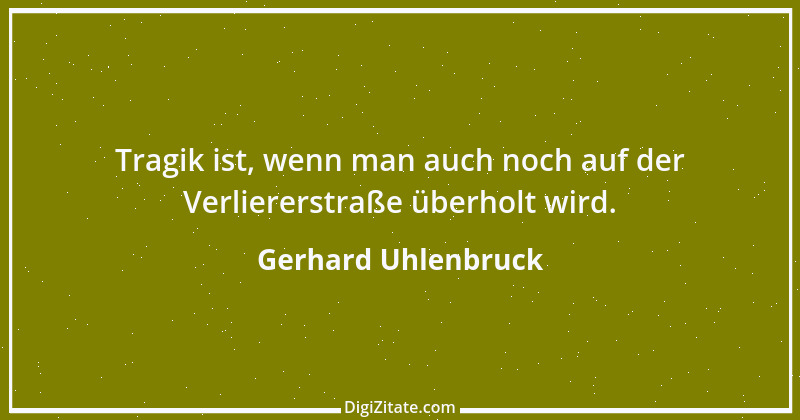 Zitat von Gerhard Uhlenbruck 731