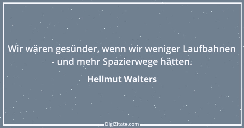 Zitat von Hellmut Walters 34