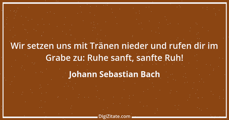 Zitat von Johann Sebastian Bach 9