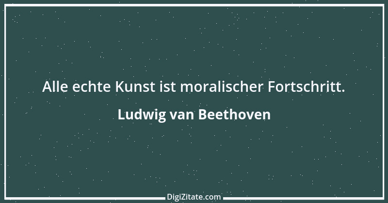 Zitat von Ludwig van Beethoven 49