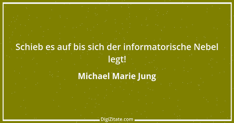 Zitat von Michael Marie Jung 478