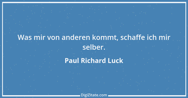 Zitat von Paul Richard Luck 150