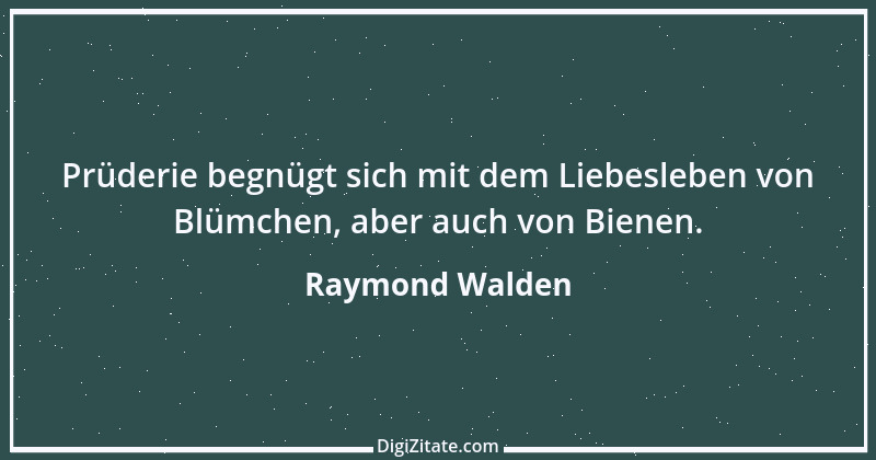 Zitat von Raymond Walden 384