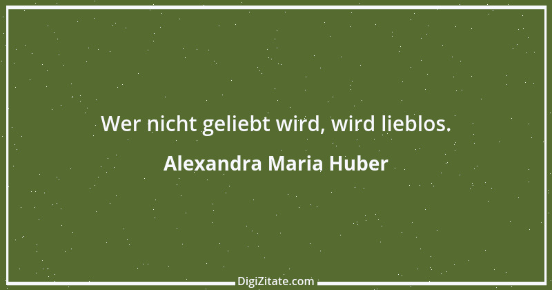 Zitat von Alexandra Maria Huber 6