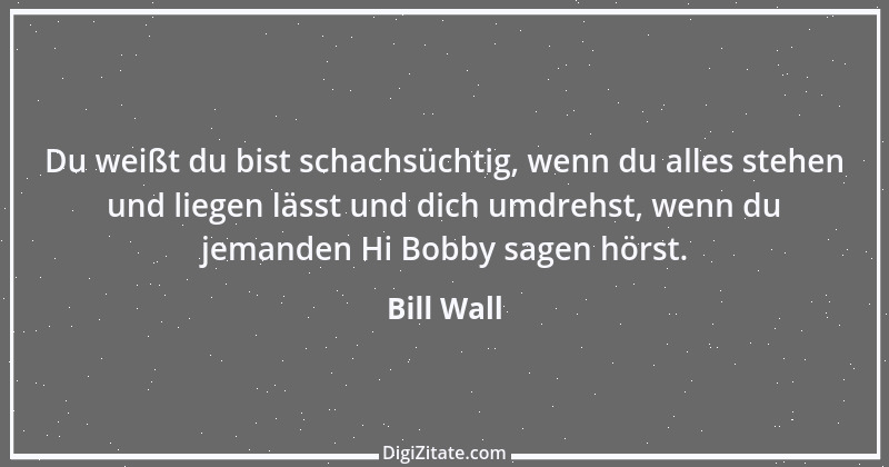 Zitat von Bill Wall 17