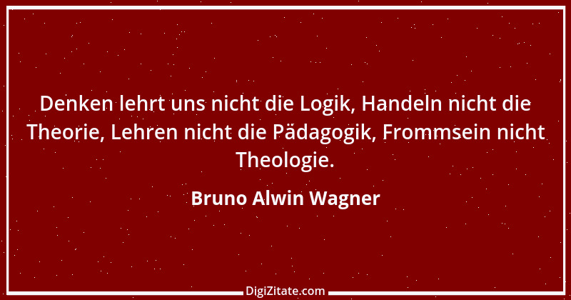 Zitat von Bruno Alwin Wagner 38