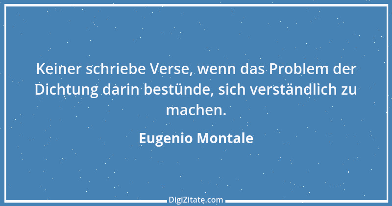 Zitat von Eugenio Montale 1