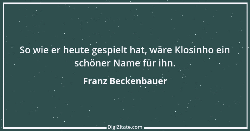 Zitat von Franz Beckenbauer 129