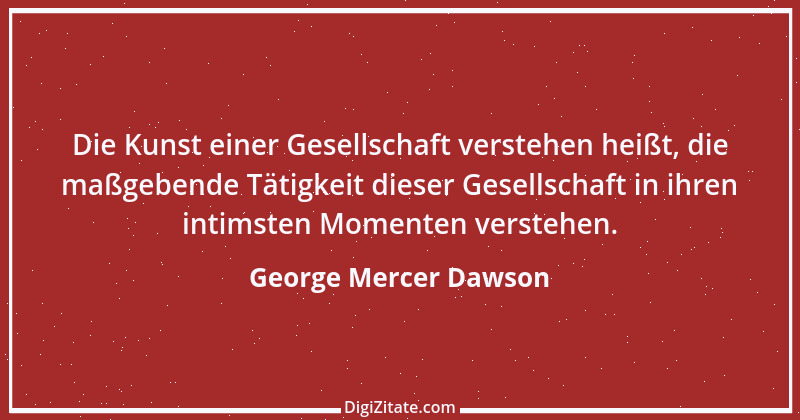 Zitat von George Mercer Dawson 1