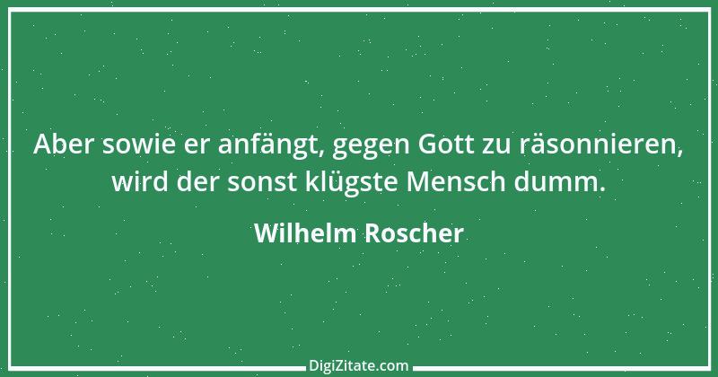 Zitat von Wilhelm Roscher 17