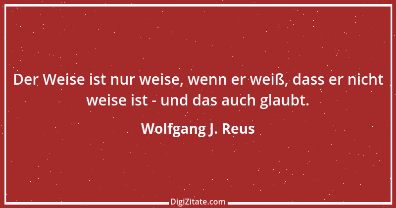 Zitat von Wolfgang J. Reus 752