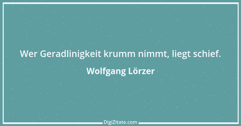 Zitat von Wolfgang Lörzer 10