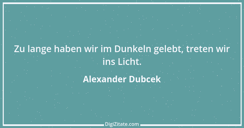 Zitat von Alexander Dubcek 1